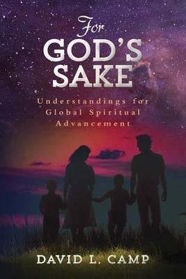 For God's Sake: Understandings for Global Spiritual Advancement