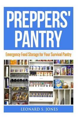 Preppers' Pantry: Emergency Food Storage for Your Survival Pantry