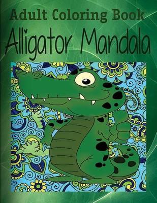 Adult Coloring Book: Alligator Mandala