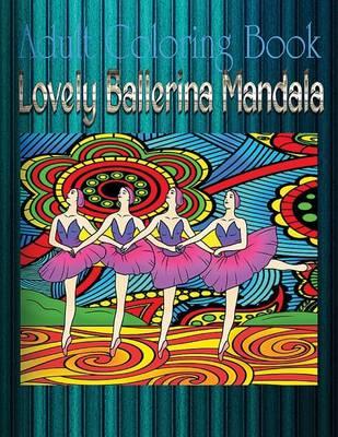 Adult Coloring Book: Lovely Ballerina Mandala