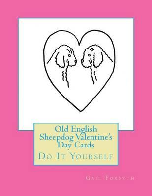 Old English Sheepdog Valentine's Day Cards: Do It Yourself