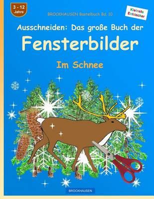 BROCKHAUSEN Bastelbuch Bd. 10: Ausschneiden: Das grosse Buch der Fensterbilder: Im Schnee