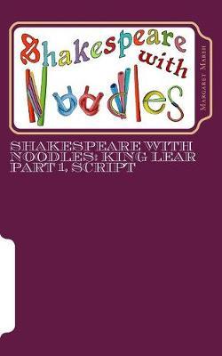 Shakespeare with Noodles: King Lear Part 1, script