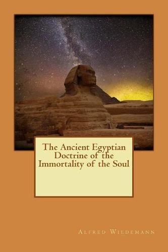 The Ancient Egyptian Doctrine of the Immortality of the Soul