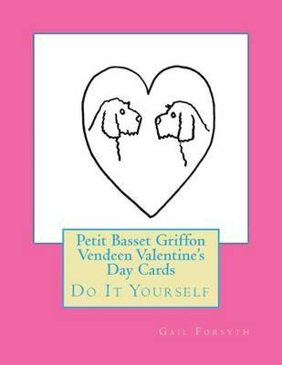 Petit Basset Griffon Vendeen Valentine's Day Cards: Do It Yourself