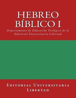 Hebreo Biblico I: Departamento de Educaci n Teol gica de la Editorial Universitaria Libertad