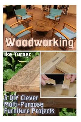 Woodworking: 5 DIY Clever Multi-Purpose Furniture Projects