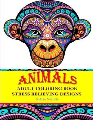Adult Coloring Book: Stress Relieving Animal Designs