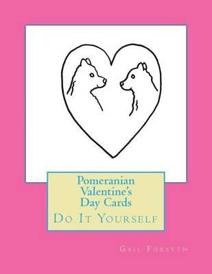 Pomeranian Valentine's Day Cards: Do It Yourself