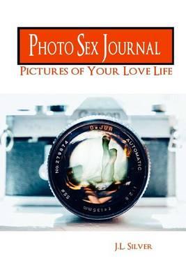 Photo Sex Journal: Pictures Of Your Love Life