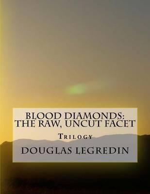 Blood Diamonds: The Raw, Uncut Facet: Trilogy