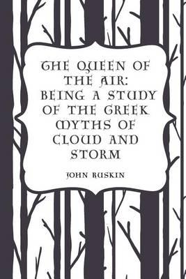 The Queen of the Air: Being a Study of the Greek Myths of Cloud and Storm