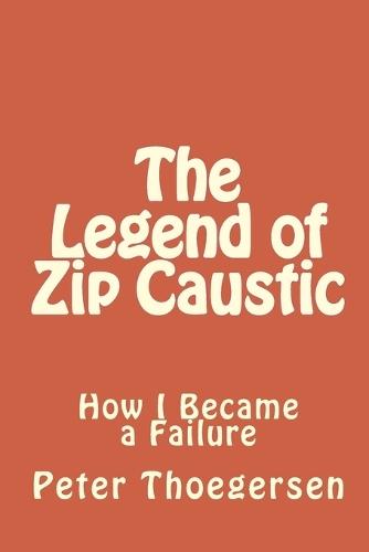 The Legend of Zip Caustic: How I Became a Failure