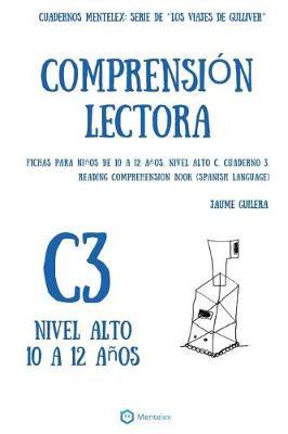 Cuadernos de comprension lectora para ninos de 10 a 12 anos. Nivel Alto C3.: Cuadernos Mentelex: Serie de Los Viajes de Gulliver