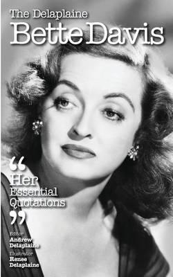 The Delaplaine Bette Davis - Her Essential Quotations