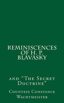 Reminiscences of H. P. Blavasky: and The Secret Doctrine