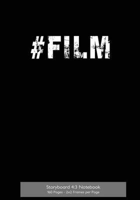 Storyboard 4: 3 Notebook 160 Pages - 2x2 Frames per Page: 7 x10  notebook with black cover, ideal journal to sketch and visualize scenes,160 pages with 2x2 storyboard frames (4:3) per page