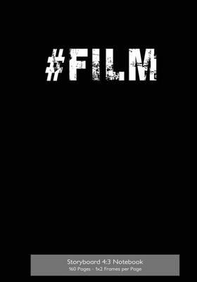 Storyboard 4: 3 Notebook 160 Pages - 2x1 Frames Per Page: 7?x10? Notebook with Black Cover, Ideal Journal to Sketch and Visualize Scenes, 160 Pages with 2x1 Storyboard Frames (4:3) Per Page