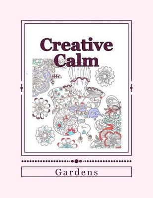 Creative Calm: Gardens