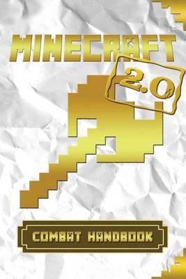 Minecraft Combat Handbook 2.0: Minecraft Combat Guide All-In-One (Best Minecraft Secrets Book, the Only Minecraft Handbook You Will Ever Need)