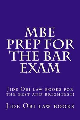 MBE Prep for the Bar Exam: Jide Obi Law Books for the Best and Brightest!