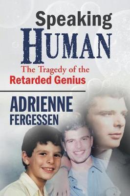 Speaking Human: The tragedy of the retarded genius