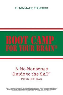 Boot Camp for Your Brain: A No-Nonsense Guide to the SAT Fifth Edition