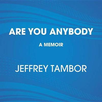 Are You Anybody?: A Memoir