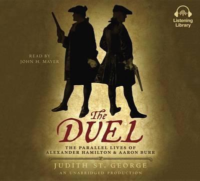 The Duel: The Parallel Lives of Alexander Hamilton and Aaron Burr