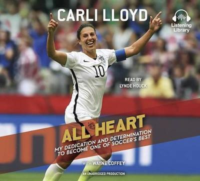 All Heart: My Dedication and Determination to Become One of Soccer's Best