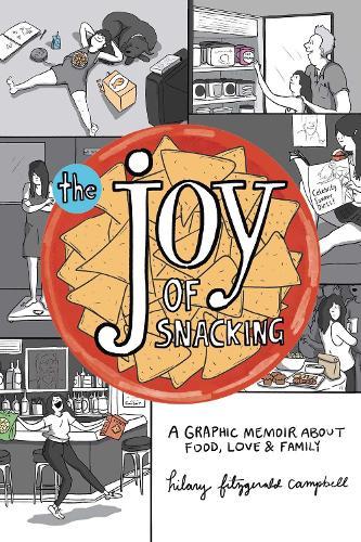 The Joy of Snacking: A Graphic Memoir about Food, Love & Family
