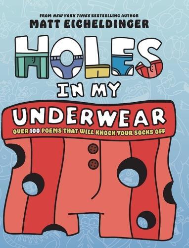 Holes in My Underwear: Over 100 Poems That Will Knock Your Socks Off