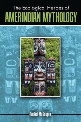 The Ecological Heroes of Amerindian Mythology