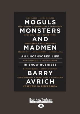Moguls, Monsters and Madmen: An Uncensored Life in Show Business