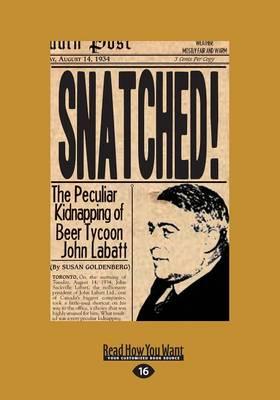 Snatched!: The Peculiar Kidnapping of Beer Tycoon John Labatt