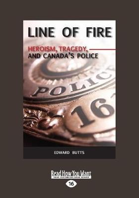 Line of Fire: Heroism, Tragedy, and Canada's Police