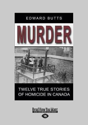 Murder: Twelve True Stories of Homicide in Canada