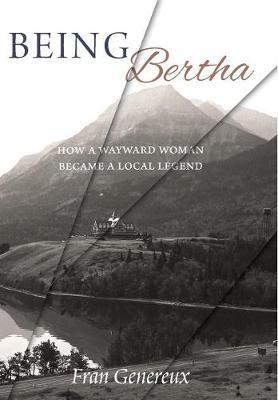 Being Bertha: How a Wayward Woman Became a Local Legend