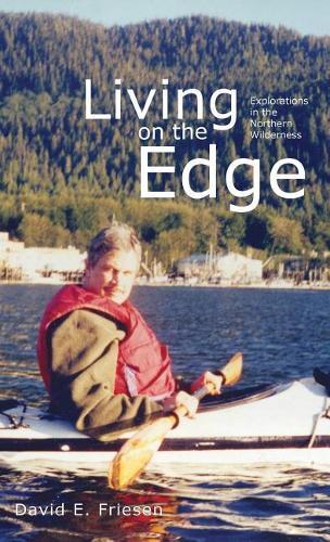 Living on the Edge: Explorations in the Northern Wilderness
