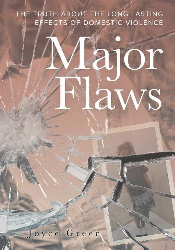 Major Flaws: The Truth About the Long Lasting Effects of Domestic Violence