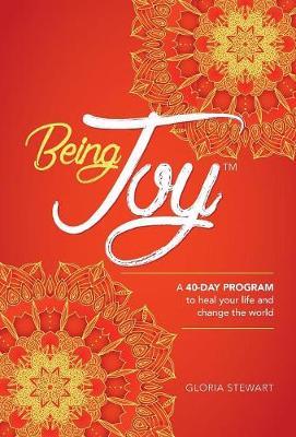 Being Joy: A 40-day program to heal your life and change the world