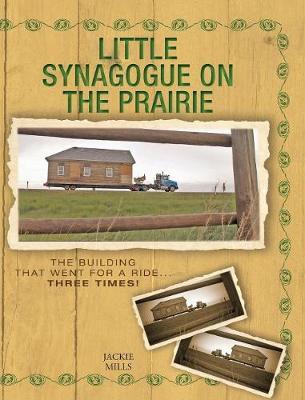 Little Synagogue on the Prairie: The Building that Went for a Ride... Three Times!