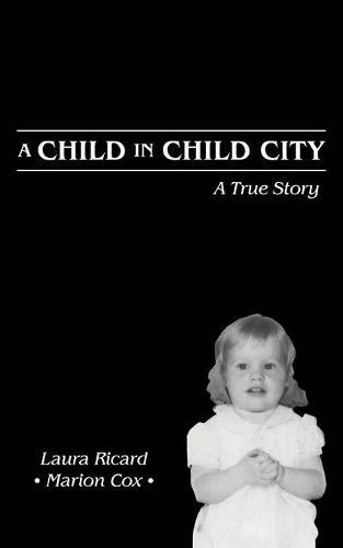 A Child in Child City: A True Story