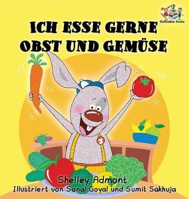 Ich esse gerne Obst und Gemüse (German Children's Book): I Love to Eat Fruits and Vegetables