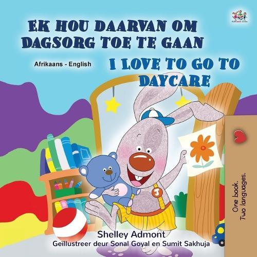 I Love to Go to Daycare (Afrikaans English Bilingual Children's Book)