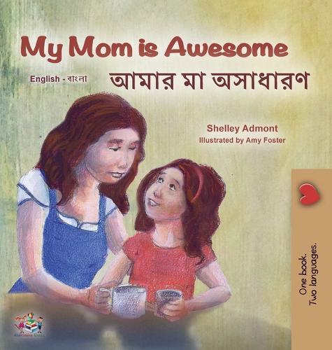 My Mom is Awesome (English Bengali Bilingual Book for Kids)