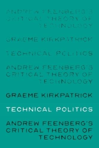 Technical Politics: Andrew Feenberg’s Critical Theory of Technology