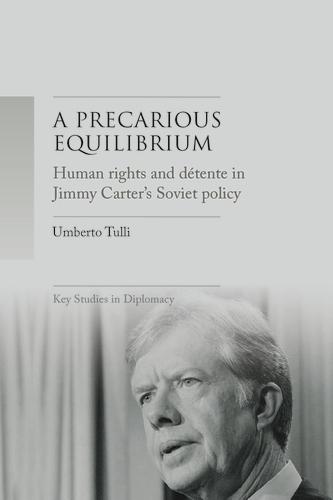 A Precarious Equilibrium: Human Rights and déTente in Jimmy Carter's Soviet Policy