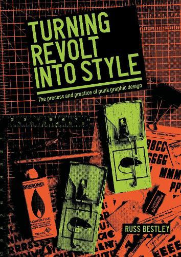 Turning revolt into style: The process and practice of punk graphic design