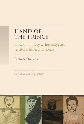 Hand of the Prince: How Diplomacy Writes Subjects, Territory, Time, and Norms